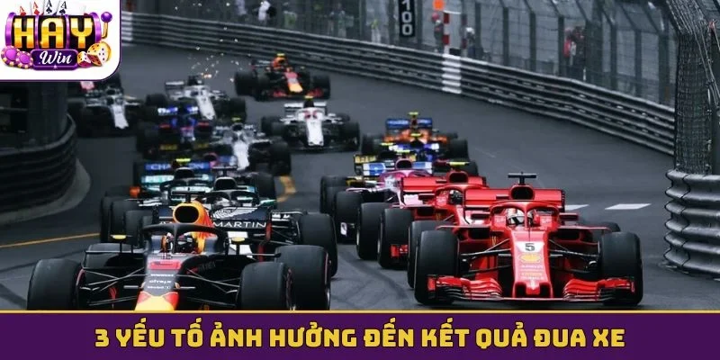 3 yếu tố ảnh hưởng đến kết quả đua xe