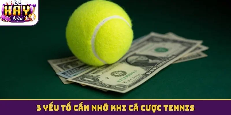 3 yếu tố cần nhớ khi cá cược tennis