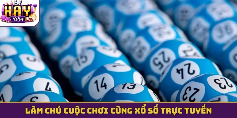 Làm chủ cuộc chơi cùng xổ số trực tuyến