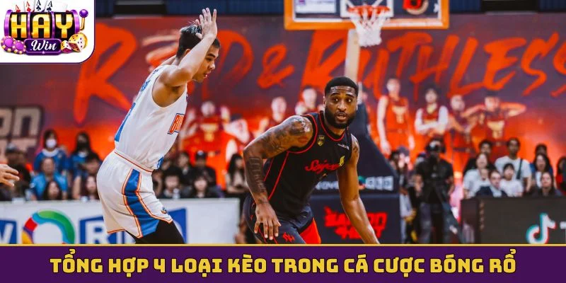 Tổng hợp 4 loại kèo trong cá cược bóng rổ